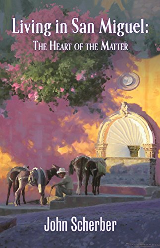 Living in San Miguel: The Heart of the Matter book cover