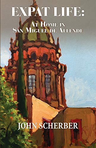 Expat Life: At Home in San Miguel de Allende book cover