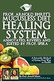 Prof Arnold Ehrets Mucusless Diet Healing System Annotated Revised And Edited By Prof Spira