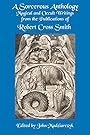 A Sorcerous Anthology: Magical and Occult Writings from the Publications of Robert Cross Smith - Robert Cross Smith