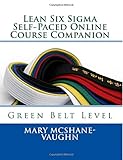 Lean Six Sigma Selfpaced Online Course Companion Green Belt Level