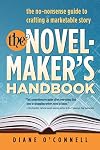 The Novel-Maker's Handbook: the no-nonsense guide to crafting a marketable story