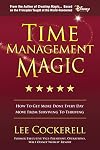 Time Management Magic: How To Get More Done Every Day And Move From Surviving To Thriving