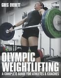 Olympic Weightlifting A Complete Guide For Athletes Coaches