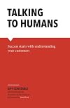 Talking to Humans: Success starts with understanding your customers