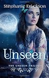 Unseen (The Unseen Trilogy) (Volume 1)