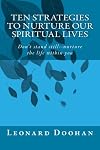 Ten Strategies To Nurture Our Spiritual Lives: Don't stand still--nurture the life within you (Readings on Contemporary Spirituality for Christian Adults) (Volume 1)