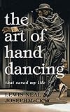 The Art Of Hand Dancing That Saved My Life