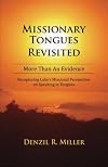 Missionary Tongues Revisited: More Than an Evidence: Recapturing Luke's Missional Perspective on Speaking in Tongues