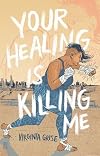 Your Healing is Killing Me