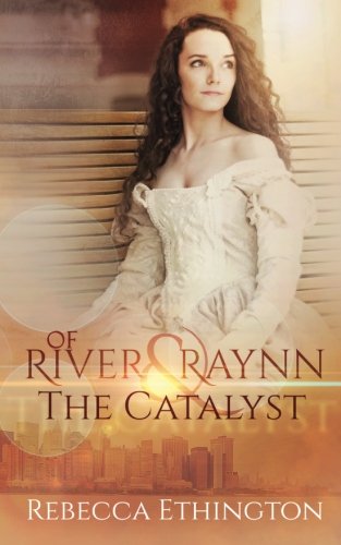 Of River and Raynn - The Catalyst book cover