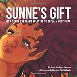 Sunnes Gift How Sunne Overcame Bullying To Reclaim Gods Gift