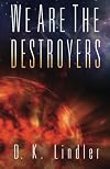 We Are The Destroyers