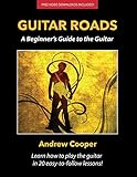 Guitar Roads: A Beginner's Guide to the Guitar