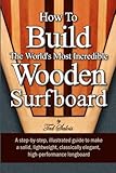 How To Build The Worlds Most Incredible Wooden Surfboard