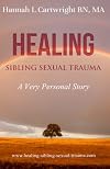 Healing Sibling Sexual Abuse: A Very Personal Story