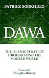 Dawa: The Islamic Strategy for Reshaping the Modern World