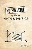 No Bullshit Guide To Math And Physics