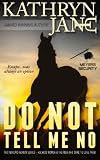 Do Not Tell Me No (Intrepid Women, #1)