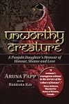 Unworthy Creature: A Punjabi Daughter’s Memoir of Honour, Shame and Love