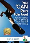 You Can Run Pain Free!: A Physio’s 5 Step Guide to Enjoying Injury-free and Faster Running