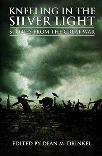 Kneeling in the Silver Light: Stories from the Great War cover
