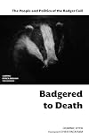 Badgered to Death: The People and Politics of the Badger Cull