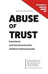 Abuse of Trust: Frank Beck and the Leicestershire Children's Home Scandal