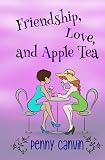 Friendship, Love and Apple Tea