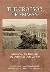 The Croesor Tramway: A History of the Tramways and Quarries of Cwm Croesor