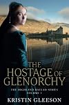 The Hostage of Glenorchy: A Highland Romance of Tudor Scotland (The Highland Ballad Series Book 1)