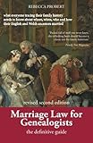 Marriage Law For Genealogists The Definitive Guide What Everyone Tracing Their Family History Needs To Know About Where When Who And How Their English And Welsh Ancestors Married
