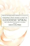 Finding the Masculine in Goddess' Spiral - Erick DuPree