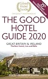 The Good Hotel Guide 2020: Great Britain & Ireland