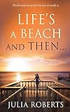 Life’s a Beach and Then…