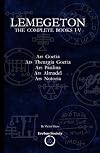 Lemegeton: The Complete Books I-V: Ars Goetia, Ars Theurgia Goetia, Ars Paulina, Ars Almadel, Ars Notoria