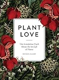 Plant Love The Scandalous Truth About The Sex Life Of Plants