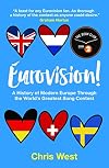 Eurovision! A History of Modern Europe Through the World's Greatest Song Contest