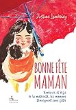 Bonne F%C3%AAte Maman !: Bonheurs Et D%C3%A9fis De La Maternit%C3%A9, Les Mamans Se Livrent Sans Filtre