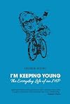 I'm Keeping Young: The Everyday Life of an MP