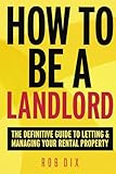 How To Be A Landlord The Definitive Guide To Letting And Managing Your Rental Property