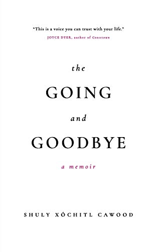 The Going and Goodbye: A Memoir book cover