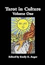 Tarot in Culture Volume One - Emily E. Auger