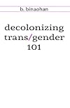 decolonizing trans/gender 101
