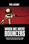 When We Were Bouncers: Famous Actors, Athletes and Others Tell Insane Stories Of Their Days Behind The Velvet Rope
