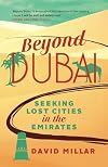 Beyond Dubai: Seeking Lost Cities in the Emirates