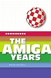 Commodore The Amiga Years