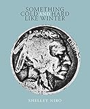 Something cold and hard like winter