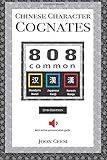 Chinese Character Cognates 808 Common Mandarin Hanzi Japanese Kanji And Korean Hanja 2nd Edition