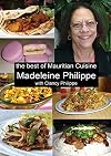 The Best of Mauritian Cuisine: History of Mauritian Cuisine and Recipes from Mauritius